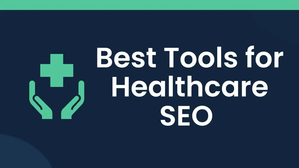 Best Tools for Healthcare SEO