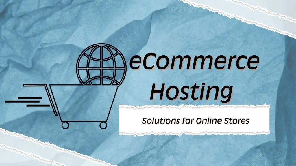 Best eCommerce Hosting Solutions for Online Stores