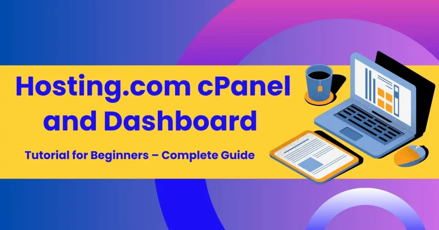 Hosting.com cPanel and Dashboard Tutorial for Beginners – Complete Guide